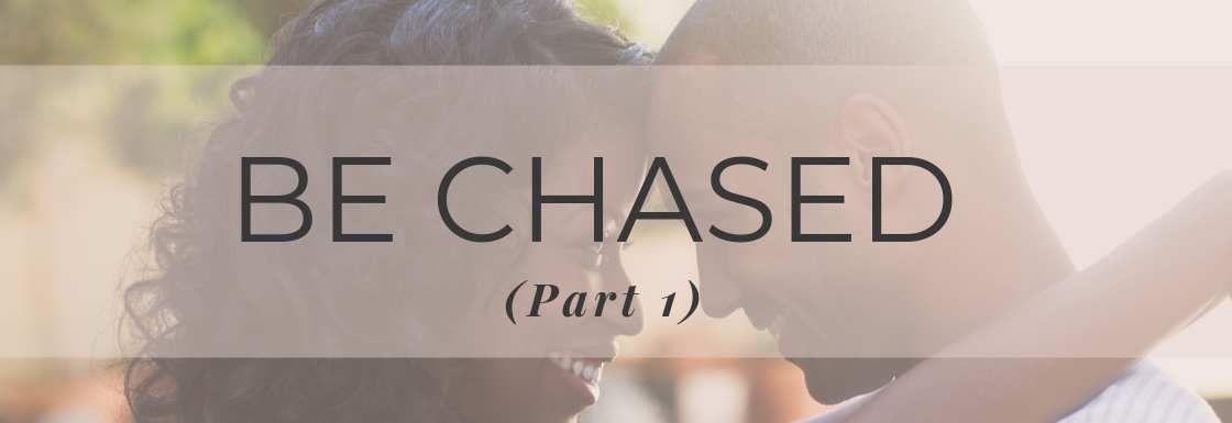 The Secret to Make Him Chase You (Part 1)
