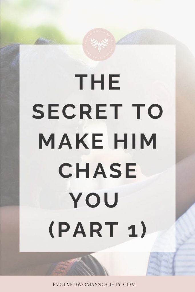 make him chase you