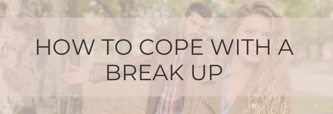 how to cope with a break up