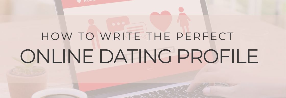 How to Write The Perfect Online Dating Profile & Attract 3x Times More Quality Dates This Week